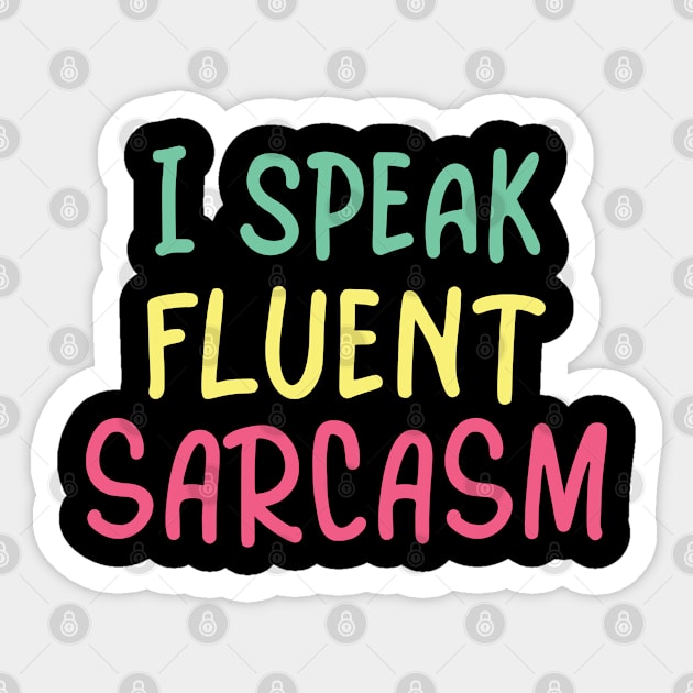 I speak fluent sarcasm Sticker by Ivana27